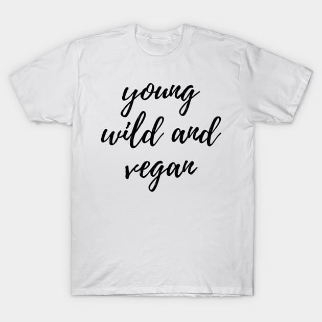 Young Wild and Vegan T-Shirt by karolynmarie